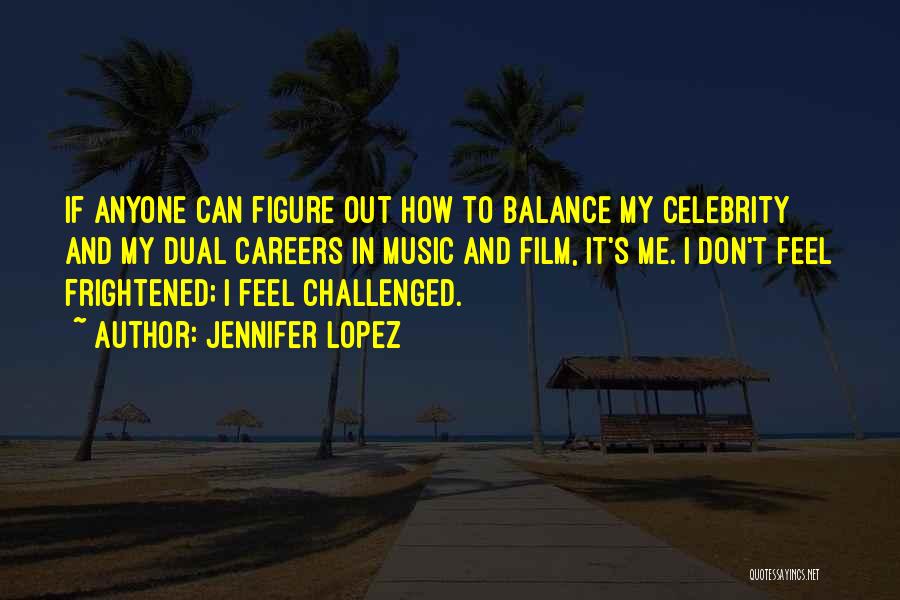 Careers In Music Quotes By Jennifer Lopez