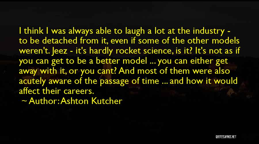 Careers In Science Quotes By Ashton Kutcher