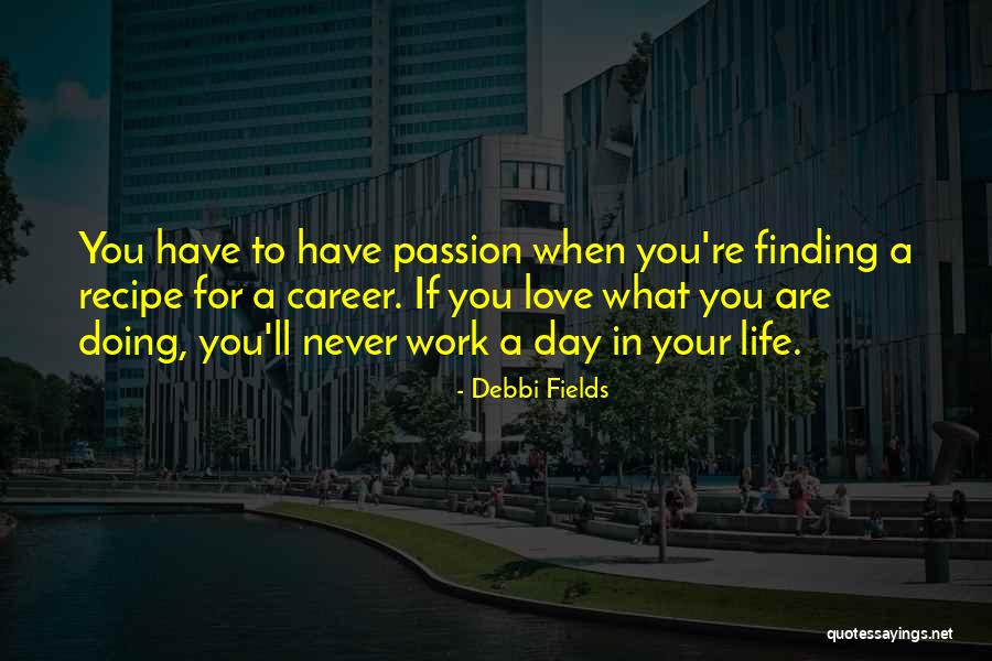 Careers You Love Quotes By Debbi Fields