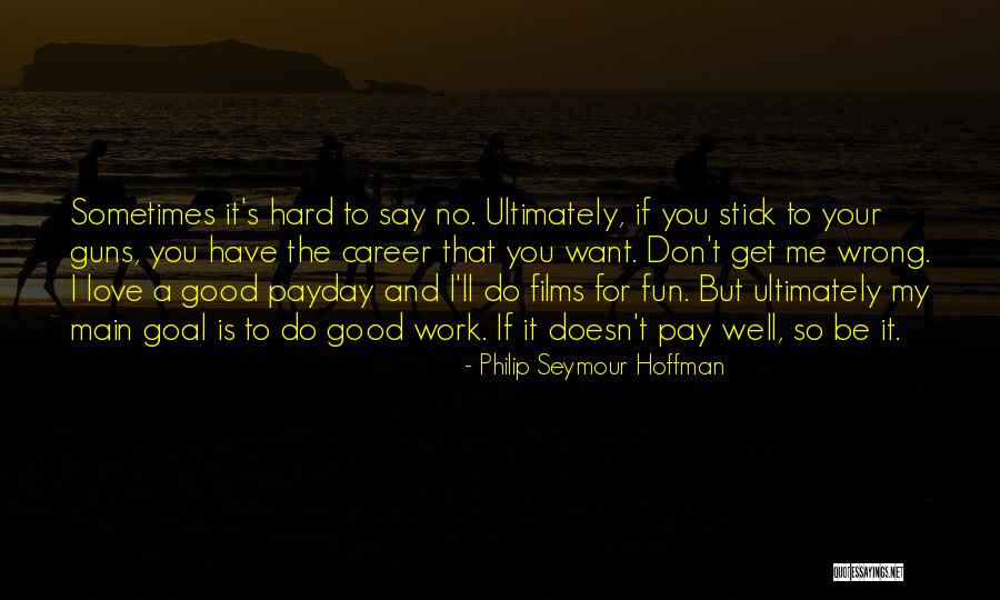 Careers You Love Quotes By Philip Seymour Hoffman