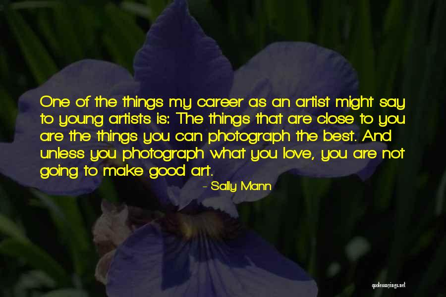 Careers You Love Quotes By Sally Mann