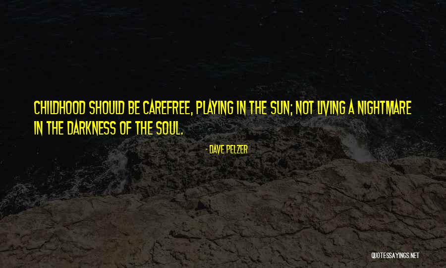Carefree Child Quotes By Dave Pelzer Carefree Child Quotes By Dave Pelzer
