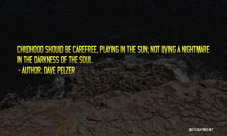 Carefree Childhood Quotes By Dave Pelzer