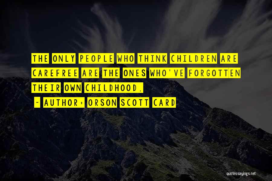 Carefree Childhood Quotes By Orson Scott Card