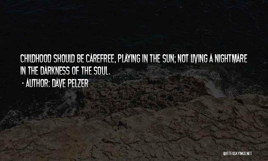 Carefree Living Quotes By Dave Pelzer