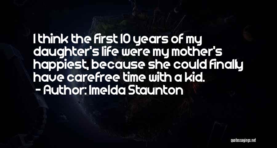 Carefree Quotes By Imelda Staunton
