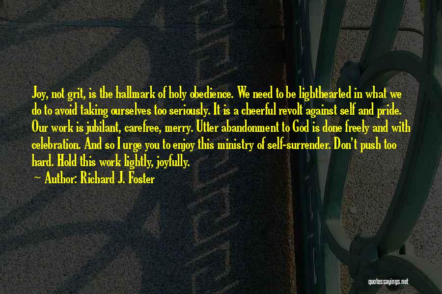 Carefree Quotes By Richard J. Foster