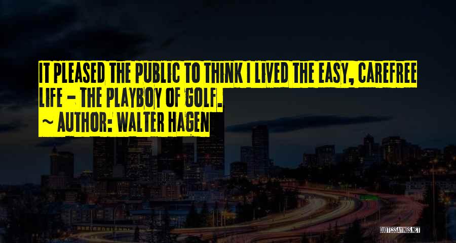 Carefree Quotes By Walter Hagen