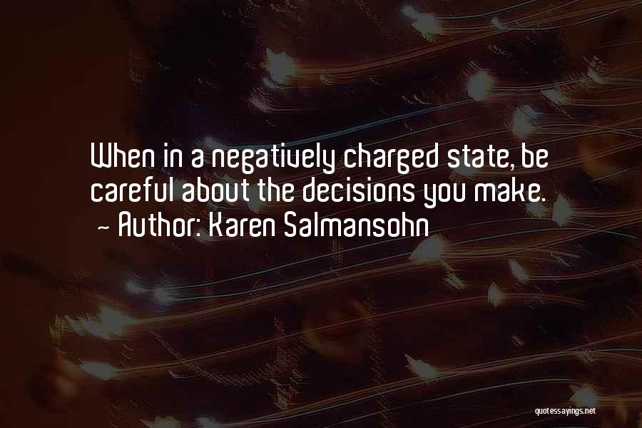 Careful Decisions Quotes By Karen Salmansohn