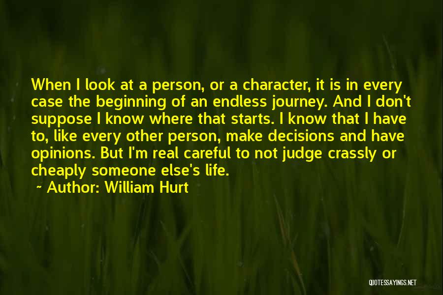 Careful Decisions Quotes By William Hurt