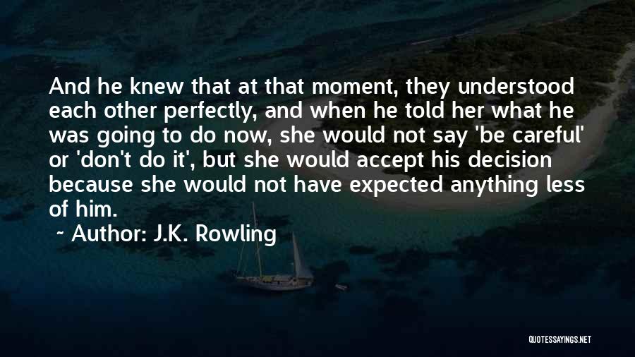 Careful Friendship Quotes By J.K. Rowling