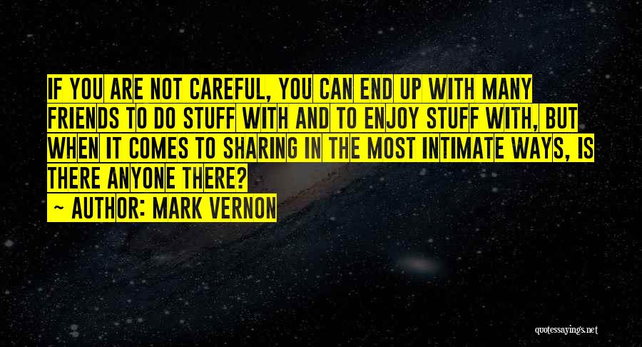 Careful Friendship Quotes By Mark Vernon