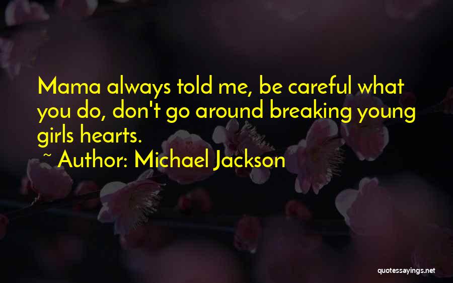 Careful Heart Quotes By Michael Jackson