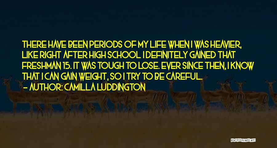 Careful Life Quotes By Camilla Luddington