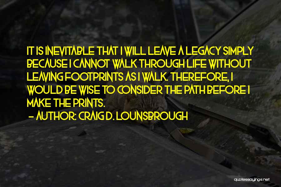 Careful Life Quotes By Craig D. Lounsbrough