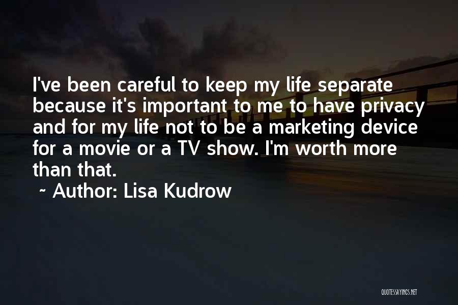 Careful Life Quotes By Lisa Kudrow