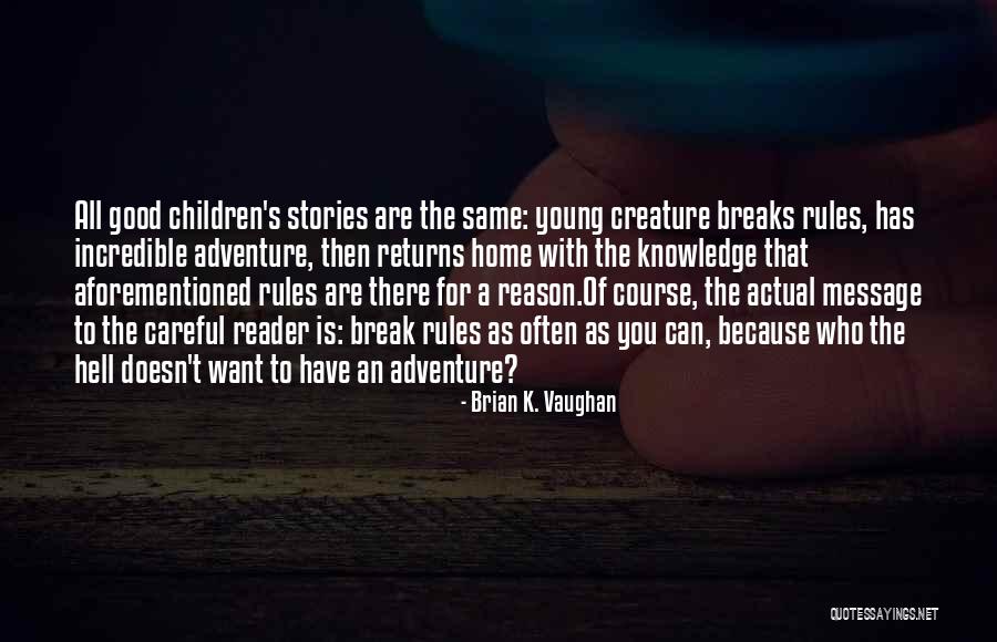 Careful Of The Message Quotes By Brian K. Vaughan Careful Of The Message Quotes By Brian K. Vaughan