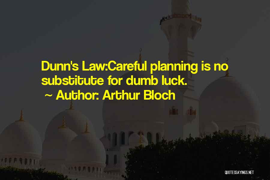 Careful Planning Quotes By Arthur Bloch