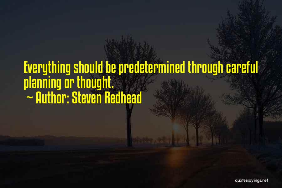 Careful Planning Quotes By Steven Redhead