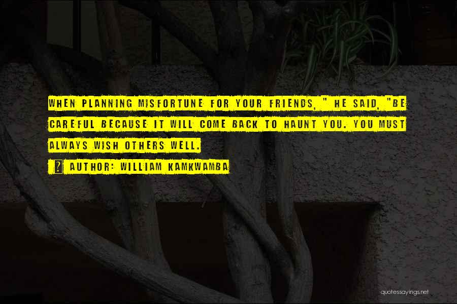 Careful Planning Quotes By William Kamkwamba