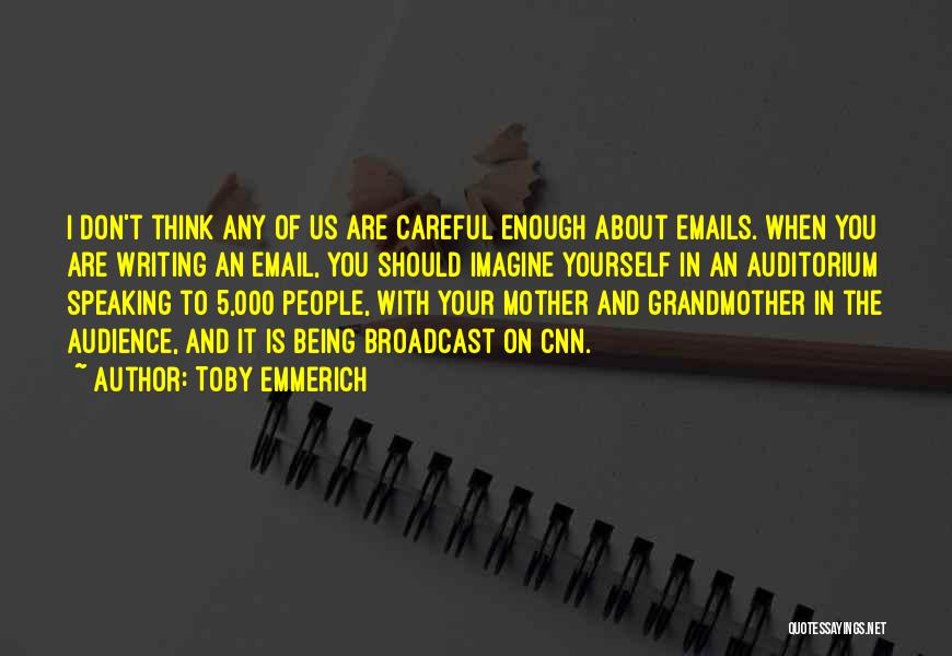 Careful Speaking Quotes By Toby Emmerich