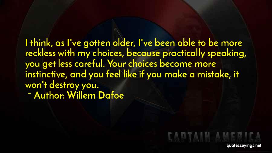 Careful Speaking Quotes By Willem Dafoe