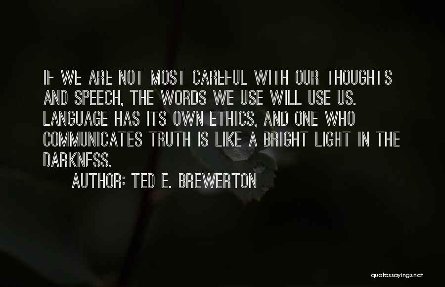 Careful Speech Quotes By Ted E. Brewerton