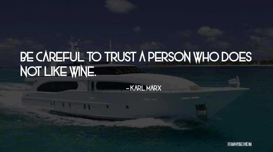 Careful Trust Quotes By Karl Marx