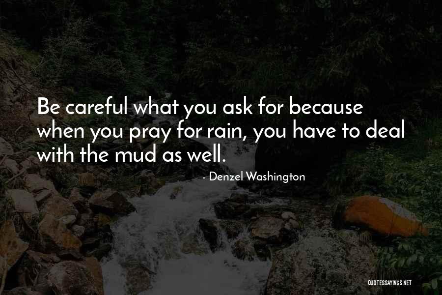 Careful What You Ask For Quotes By Denzel Washington