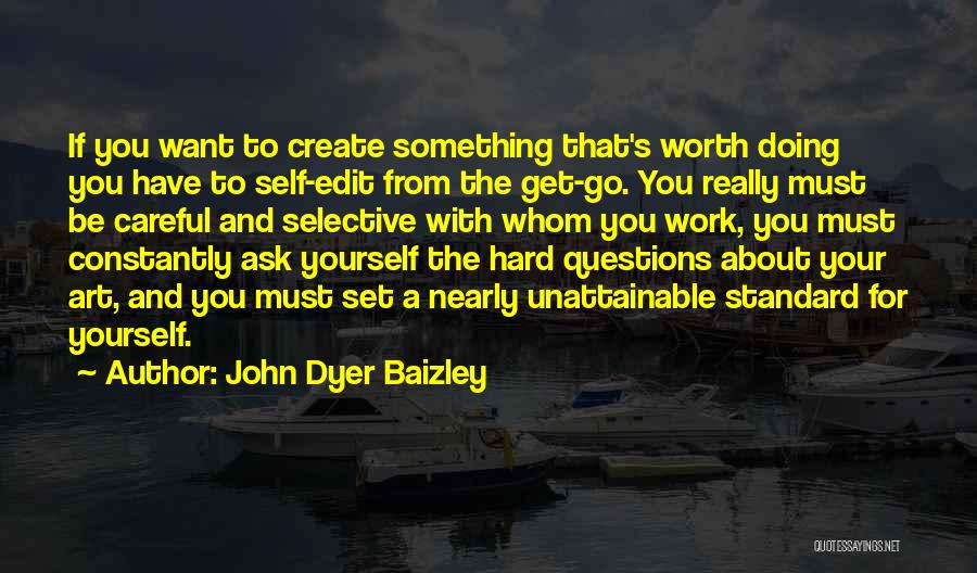 Careful What You Ask For Quotes By John Dyer Baizley