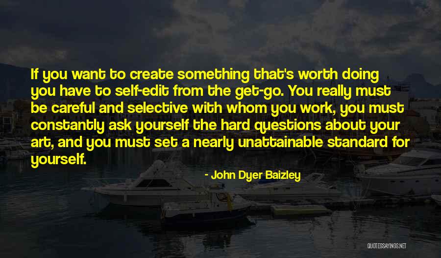 Careful What You Ask For Quotes By John Dyer Baizley