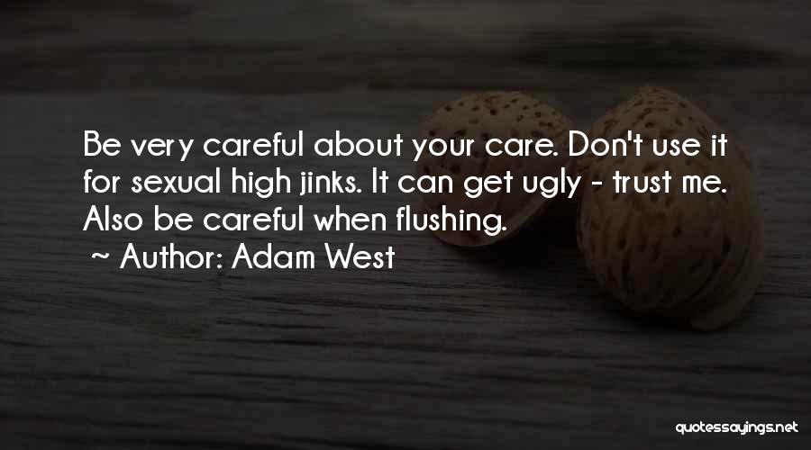 Careful Who You Trust Quotes By Adam West