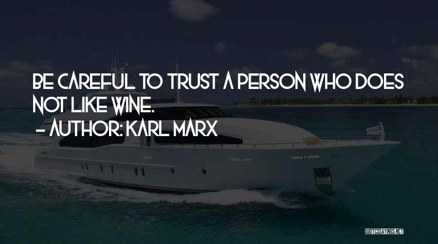 Careful Who You Trust Quotes By Karl Marx