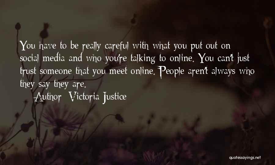 Careful Who You Trust Quotes By Victoria Justice