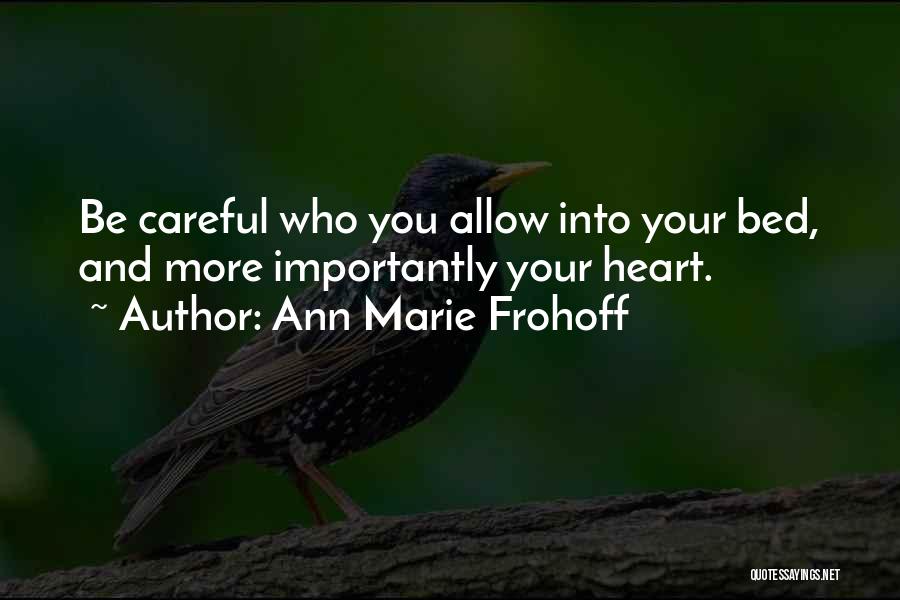 Careful With My Heart Quotes By Ann Marie Frohoff