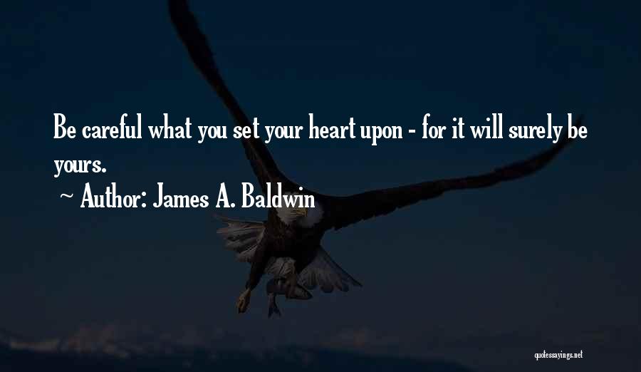 Careful With My Heart Quotes By James A. Baldwin
