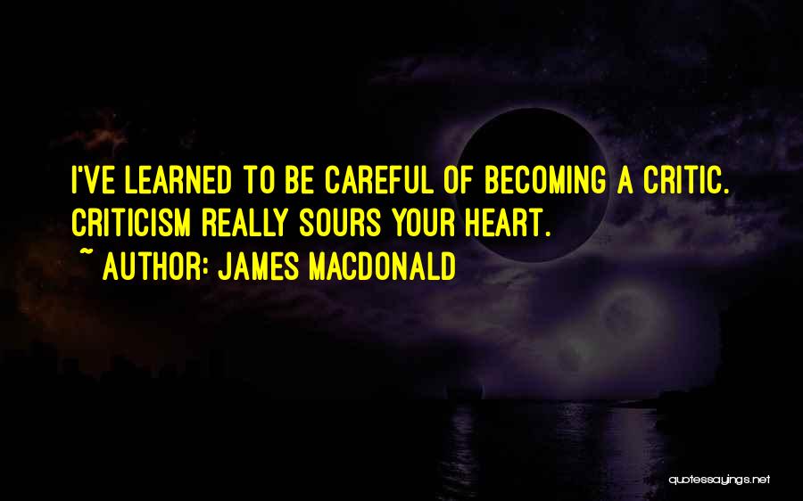 Careful With My Heart Quotes By James MacDonald