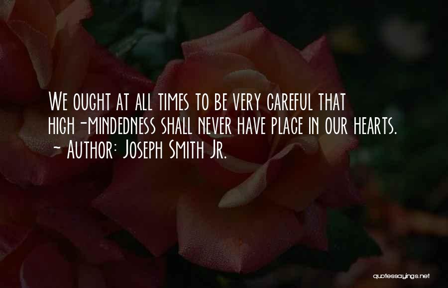 Careful With My Heart Quotes By Joseph Smith Jr.