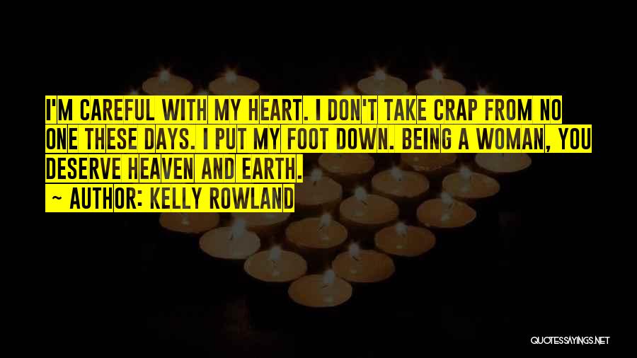 Careful With My Heart Quotes By Kelly Rowland