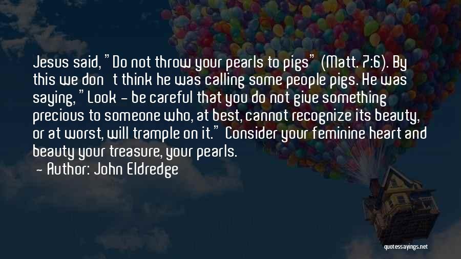 Careful With Your Heart Quotes By John Eldredge
