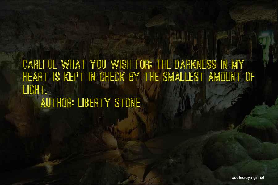 Careful With Your Heart Quotes By Liberty Stone