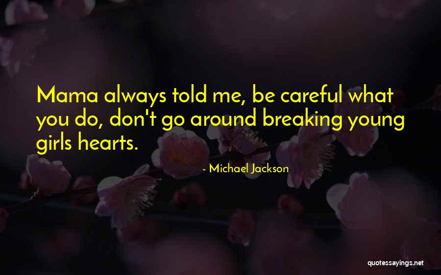 Careful With Your Heart Quotes By Michael Jackson