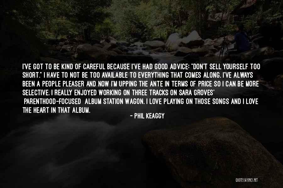 Careful With Your Heart Quotes By Phil Keaggy