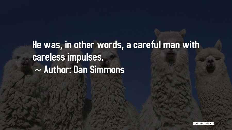 Careful Words Quotes By Dan Simmons