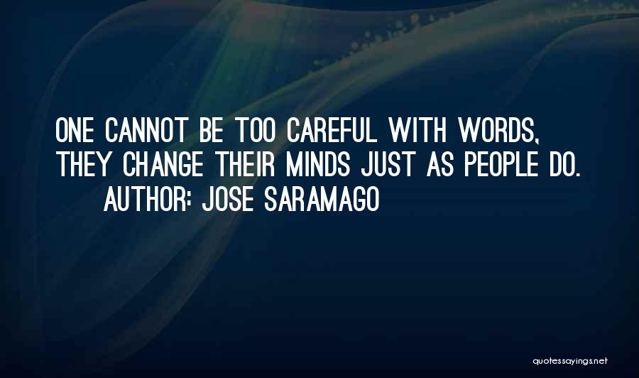 Careful Words Quotes By Jose Saramago