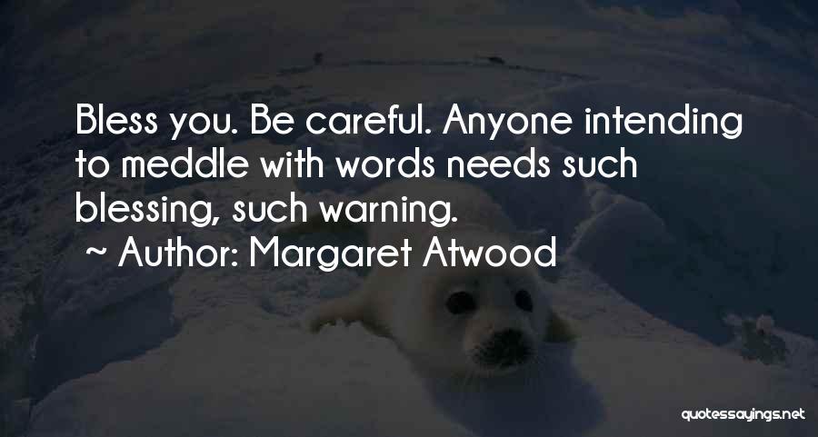 Careful Words Quotes By Margaret Atwood