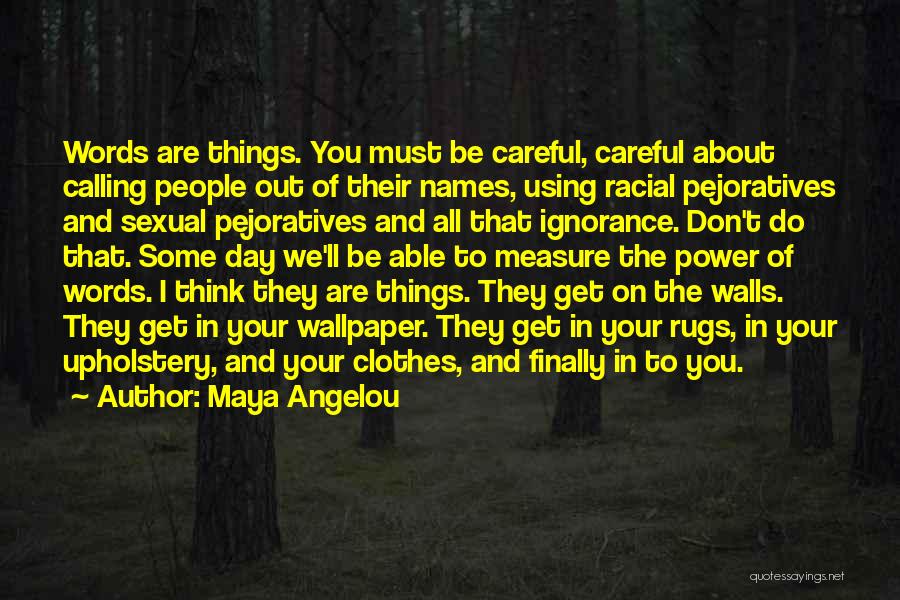 Careful Words Quotes By Maya Angelou