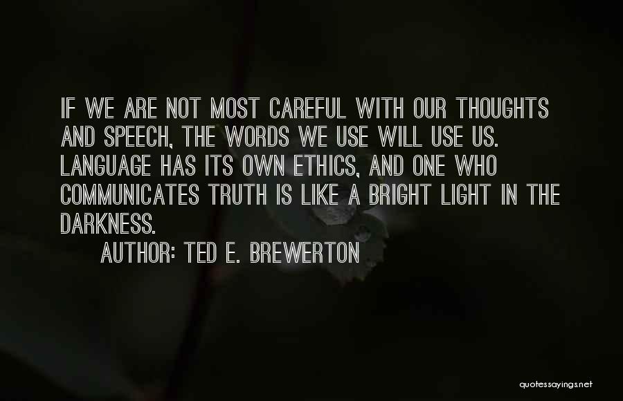 Careful Words Quotes By Ted E. Brewerton