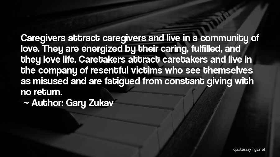 Caregivers Quotes By Gary Zukav