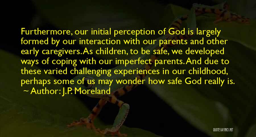 Caregivers Quotes By J.P. Moreland